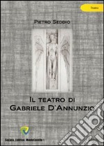 Il teatro di Gabriele d'Annunzio libro