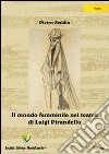 Il mondo femminile nel teatro di Luigi Pirandello libro