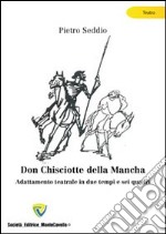 Don Chisciotte della Mancha. Adattamento teatrale in due tempi e sei quadri libro