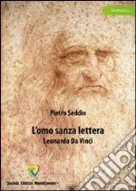 L'omo sanza lettera. Leonardo da Vinci libro