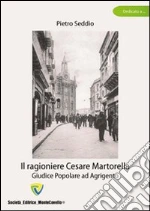 Il ragioniere Cesare Martorella. Giudice popolare ad Agrigento libro