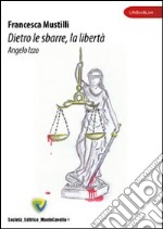 Dietro le sbarre, la libertà libro