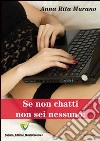 Se non chatti non sei nessuno! libro