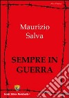 Sempre in guerra libro di Salva Maurizio