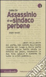 Assassino di un sindaco perbene. Angelo Vassallo