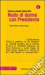 Nudo di donna con Presidente. L'Italia dietro il bunga bunga libro