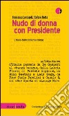 Nudo di donna con Presidente. L'Italia dietro il bunga bunga libro