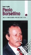 Paolo Borsellino. Una vita contro la mafia, mille verità sulla morte libro di Zingales Leone