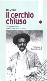 Il cerchio chiuso. Arnaldo Pieraccini, fare un manicomio da disfare libro