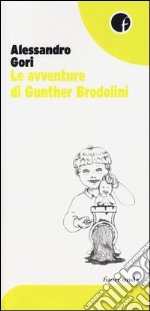 Le avventure di Gunther Brodolini libro