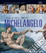 Michelangelo. L'opera pittorica completa