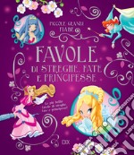 Favole di streghe. Fate e principesse. Le più belle favole di streghe, fate e principesse! libro