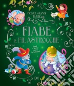 Fiabe e filastrocche. Leggi e lascia volare la fantasia! libro