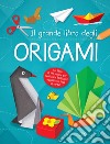 Il grande libro dell'origami libro