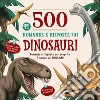 500 domande e risposte sui dinosauri libro