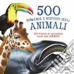 500 domande e risposte sugli animali