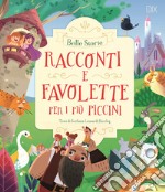 Racconti e favolette per i più piccini. Ediz. a colori