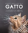 Enciclopedia del gatto. Una guida pratica alla conoscenza e alla comprensione del mondo felino libro