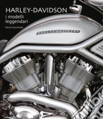 Harley-Davidson. I modelli leggendari. Ediz. a colori