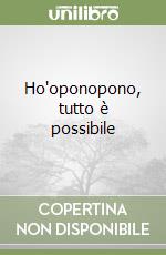 Ho'oponopono, tutto è possibile libro