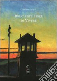 Bruciante fiore di vivere libro