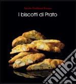 I biscotti di Prato. Ediz. illustrata libro