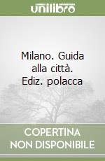 Milano. Guida alla città. Ediz. polacca libro