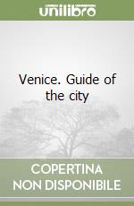 Venice. Guide of the city libro