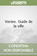 Venise. Guide de la ville libro