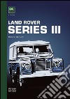 Land Rover series III. Ediz. multilingue libro di De Carlo Roberto