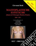 Mastoplastiche estetiche. Aggiornamento 2011 libro