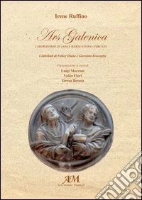 Ars galenica. Laboratorio di Santa Maria Nuova Firenze libro