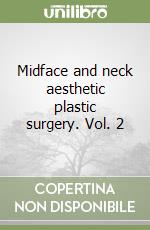 Midface and neck aesthetic plastic surgery. Vol. 2 libro