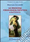 La medicina fisiologica/estetica e la P.N.E.I libro