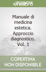 Manuale di medicina estetica. Approccio diagnostico. Vol. 1 libro