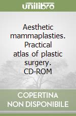 Aesthetic mammaplasties. Practical atlas of plastic surgery. CD-ROM libro