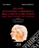 Atlante di anatomia chirurgica della faccia e del collo. Vol. 1: Palpebre, orbita, vie lacrimali, naso, seni paranasali