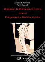 Manuale di medicina estetica. Fisiopatologia e medicina estetica. Vol. 2 libro