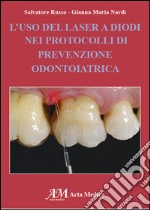 L'uso del laser a Diodi nei protoccolli di prevenzione odontiatrica libro