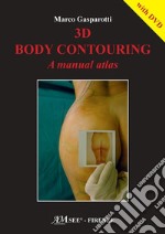 3D body contouring. A manual atlas. Con DVD video libro