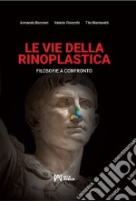 Le vie della rinoplastica. Filosofie a confronto. Ediz. illustrata