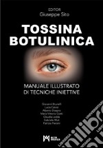 Tossina botulinica. Manuale illustrato di tecniche iniettive. Ediz. a colori libro