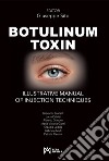 Botulinum toxin. Ilustrative manual of injection techniques. Ediz. a colori libro di Sito G. (cur.)