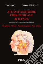 Atlas d'Anatomie Chirurgicale de la Face. Paupières. Orbite. Voies lacrymales. Nez. Sinus