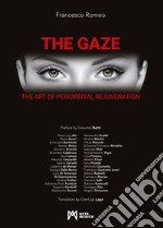 The Gaze. The art of periorbital rejuvenation. Ediz. illustrata libro