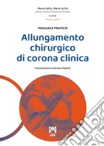 Allungamento chirurgico di corona clinica. Ediz. illustrata