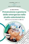 Prevenzione e gestione delle emergenze nello studio odontoiatrico. Come si pensa, cosa si fa e con che cosa. Ediz. illustrata libro