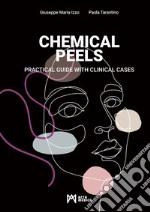 Chemical peels. Practical guide with clinical cases. Ediz. illustrata libro