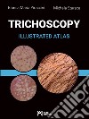 Trichoscopy. Illustrated atlas libro di Piraccini Bianca Maria Starace Michela