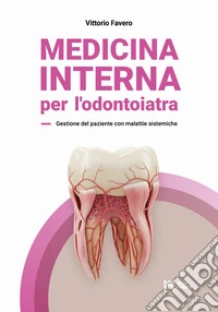 Medicina interna per l'odontoiatra. Gestione del paziente con malattie sistemiche libro